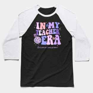 In My Teacher Era Science Version In My Science Teacher Era Baseball T-Shirt